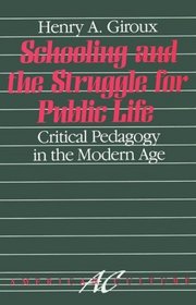 Schooling and the Struggle for Public Life: Critical Pedagogy in the Modern Age (American Culture Series)