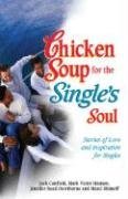 Chicken Soup for the Single's Soul: Stories of Love and Inspiration for the Single, Divorced and Widowed