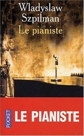 Le Pianiste: L'Extraordinaire Destin D'UN Musicien Juif Dans Le Ghetto De Varsovie, 1939-1945 (French Edition)