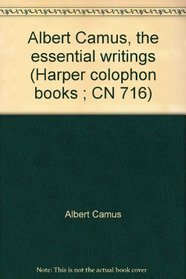 Albert Camus, the essential writings (Harper colophon books ; CN 716)