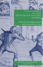 Italian Opera in Late Eighteenth-Century London: Volume 2: The Pantheon Opera and its Aftermath 1789-1795