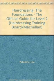 Hairdressing: The Foundations - The Official Guide for Level 2 (Hairdressing Training Board/Macmillan)