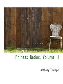 Phineas Redux, Volume II