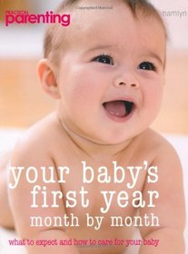 Your Baby's First Year: Month-by-month, What to Expect and How to Care for Your Baby (