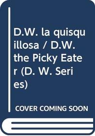 D. W. la quisquillosa / D. W. the Picky Eater (Spanish Edition)
