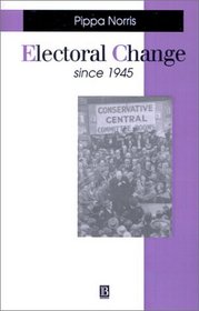 Electoral Change Since 1945 (Making Contemporary Britain Series)