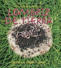 El Ciclo De Vida De La Lombriz De Tierra/ the Earthworm's Life Cycle (Ciclo De Vida / the Life Cycle) (Spanish Edition)