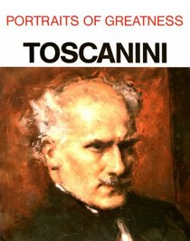 Portraits of Greatness: Toscanini (Portraits of greatness)