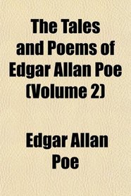 The Tales and Poems of Edgar Allan Poe (Volume 2)