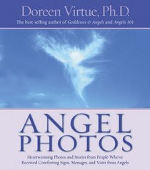 Angel Photos: Heartwarming Photos and Stories from People Who've Received Comforting Signs, Messages, and Visits from Angels