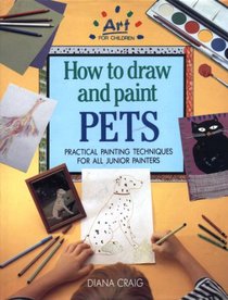 How to Draw and Paint Pets (Art for Children (Unnumbered Booksales))
