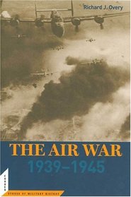 The Air War: 1939-1945 (Potomac Books' Cornerstones of Military History series)