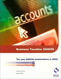 Business Taxation, 2008/09 2008/09: Tax Year 2008/09 (examinations in 2009) (AAT/NVQ Accounting)