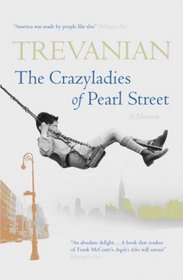 The Crazyladies of Pearl Street: Memories of a Depression Era Childhood