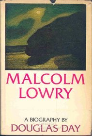 Malcolm Lowry, A Biography