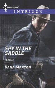 Spy in the Saddle (HQ: Texas, Bk 3) (Harlequin Intrigue, No 1459)