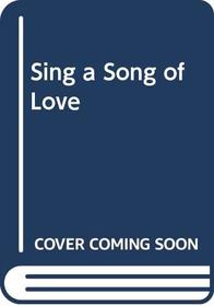 Sing a Song of Love (Caprice Romance #39)