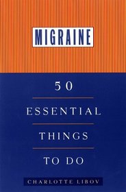 Migraine: 50 Essential Things to Do