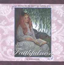 Journeys of Faithfulness: Stories for the Heart for Faithful Girls
