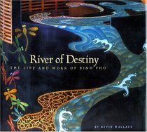 River of Destiny:  The Life and Work of Binh Pho