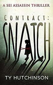 Contract: Snatch (Sei Assassin Thriller) (Volume 1)