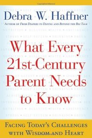 What Every 21st-Century Parent Needs to Know: Facing Today's Challenges with Wisdom and Heart