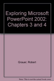 Exploring Microsoft PowerPoint 2002 (Chapters 3 and 4)