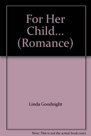 For Her Child... (Romance)