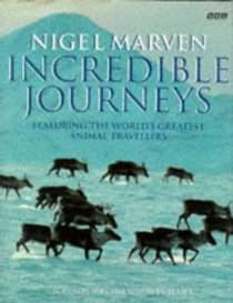 INCREDIBLE JOURNEYS: FEATURING THE WORLD'S GREATEST ANIMAL TRAVELLERS.