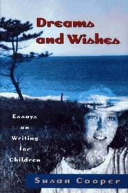 Dreams And Wishes : Essays on Writing for Children