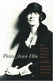 Plain Anne Ellis: More About the Life of an Ordinary Woman