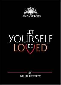 Let Yourself Be Loved (Illumination Books)