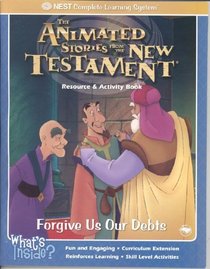 Animated Stories From the New Testament Rseource and Activity Book: Forgive Us Our Debts