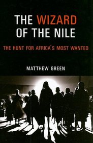 The Wizard of the Nile: The Hunt for Africa's Most Wanted (Biography & Memoir)
