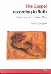 The Gospel According to Ruth: Devotional Studies in the Book of Ruth