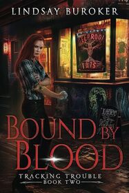 Bound by Blood: An Urban Fantasy Adventure (Tracking Trouble)