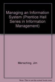 Managing an Information System (Prentice Hall Series in Information Management)