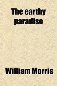 The Earthly Paradise; A Poem