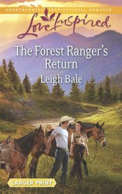 The Forest Ranger's Return (Forest Rangers, Bk 6) (Love Inspired, No 831) (Larger Print)