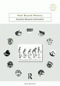 Pasts Beyond Memory: Evolution, Museums, Colonialism (Museum Meanings)