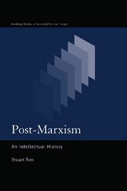 Post-Marxism: An Intellectual History (Routledge Studies in Social and Political Thought)