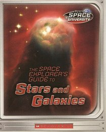 The Space Explorer's Guide to Stars and Galaxies (Space University)