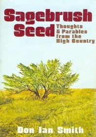 Sagebrush Seed: Thoughts & Parables from the High Country