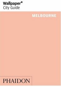 Wallpaper City Guide: Melbourne (Wallpaper City Guides) (Wallpaper City Guides (Phaidon Press))