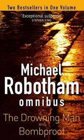 Michael Robotham Omnibus: The Drowning Man and Bombproof