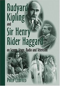 Rudyard Kipling and Sir Henry Rider Haggard on Screen, Stage Radio, and Television