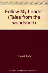 Follow My Leader (Tales from the woodshed)