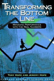 Transforming the Bottom Line: Managing Performance With the Real Numbers