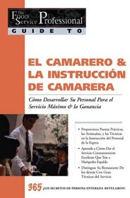 Entrenamiento Para El Mesero/Mesera: Como Formar A Su Personal Para Una Ganancia Maxima : 365 Secretos Revelados