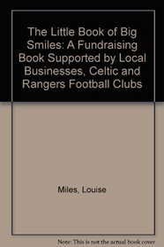 The Little Book of Big Smiles: A Fundraising Book Supported by Local Businesses, Celtic and Rangers Football Clubs